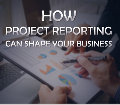 How Project Reporting Can Shape Your Business