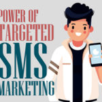 Tips to Leverage the Power of Targeted SMS Marketing