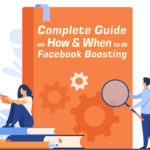 Complete Guide on How & When to Do Facebook Boosting